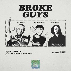 55Bagz x Gio Dee - Broke Guys (prod. willgotflame) [DJ TOPGUN EXCLUSIVE]