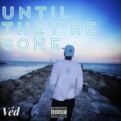 Until They're Gone