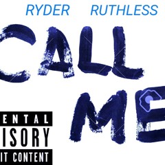 Call me - Ryder Ruthless