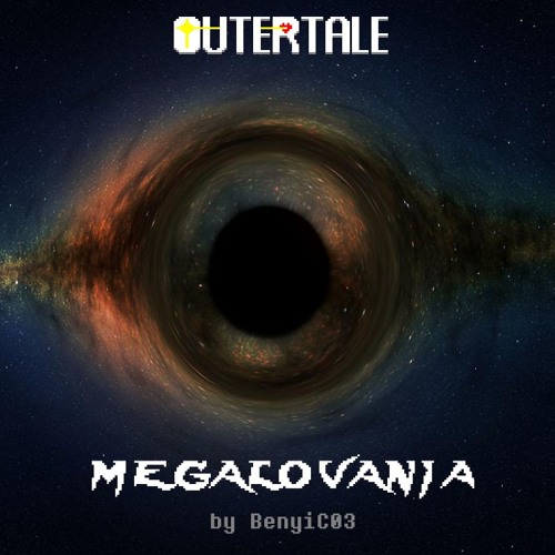 [Undertale AU - Outertale] M E G A L O V A N I A