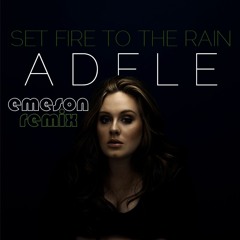 Adele - Set Fire To The Rain [Emeson Remix]