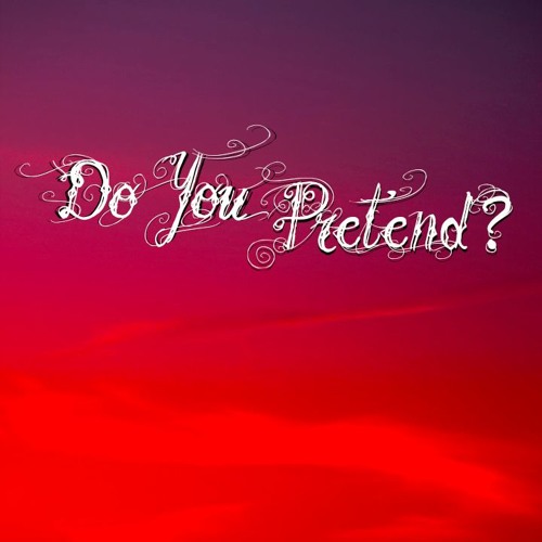 Do You Pretend? (feat. Lady K)