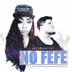 "No Fefe" remix Blu3 Dymond ft Ribbdeezy