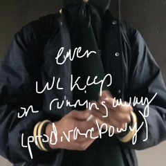 ever - we keep on running away (prod. rarebowy)