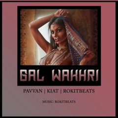 Gal Wakhri - Pavvan | kiat | Rokitbeats