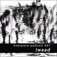 Subspace Podcast 007 - Iwaad