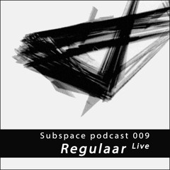 Subspace Podcast 009 - Regulär Live