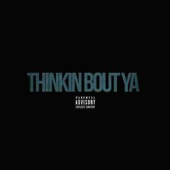 Thinkin' Bout Ya