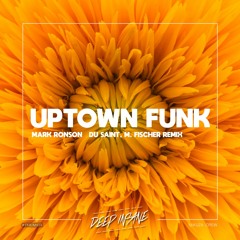 Mark Ronson - Uptown Funk Ft. Bruno Mars (Du Saint & M. Fischer Remix)  [FREE DOWNLOAD]