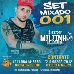 __- SETMIXADO -_ 001  DJ MILTINHO DA FORMIGA OFICIAL DO BAILE DA FORMIGA