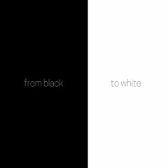 From Black To White