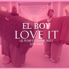 El Boy - Love It ( Lil Pump Ft Kanye West) Lite Feet