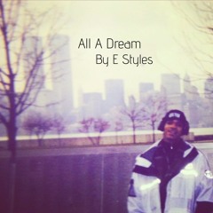 All A Dream By E-Styles (The Poetic Flow 2019)
