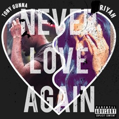 Never Love Again Ft Tony Gunna