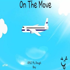 On The Move - ERIC ft. Dough Boy