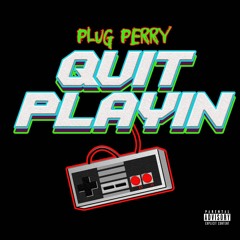 Plug Perry - Quit Playin [Video Link In Description]