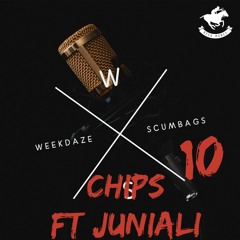 Weekdaze Scumbags 10 "CHiPS ft Juniali