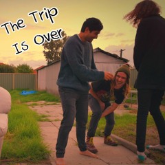 The Trip Is Over