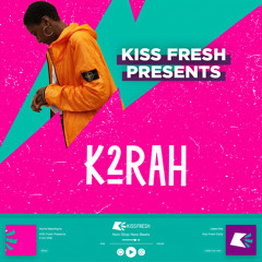 KISS Fresh Presents K2RAH (guest mix)