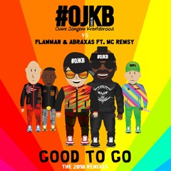 OJKB vs Flamman & Abraxas - Good To Go 2018 (ft MC Remsy)