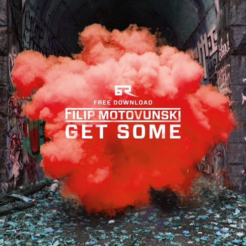 Filip Motovunski - Get Some  [Bad Taste Free Download]