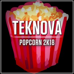 Teknova - Popcorn 2k18 (Original Mix)