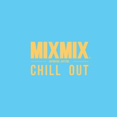 CHILL OUT MIXMIX