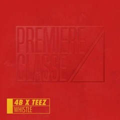 4B & Teez - Whistle (M-Project Flip) (Free DL)