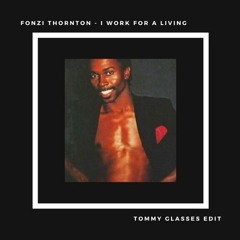 Fonzi Thornton - I Work For A Living (TommyGlassesEdit)