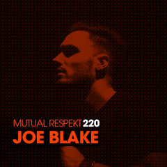 Mutual Respekt 220: Joe Blake