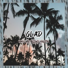 Glad (Prod. by ILLUID HALLER)