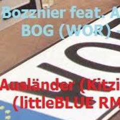 Bozznier feat. AlperA & BOG (WOR) - Ausländer (Kitzingen)(littleBLUE RMX)