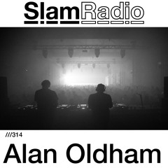 #SlamRadio - 314 - Alan Oldham