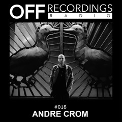 OFF Recordings Radio 018 with Andre Crom