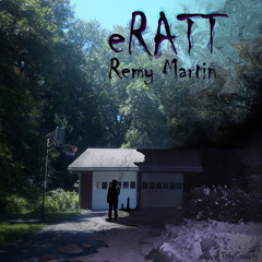 eRATT - REMY MARTIN (prod RR The Mystic)