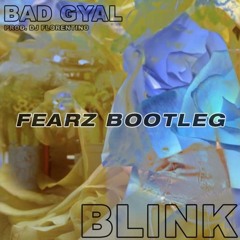 Bad Gyal X Dj Florentino - Blink (Fearz Bootleg) FREE D/L [Link in description]