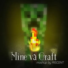 Mine và Craft (Nến và Hoa & Revenge Mashup)