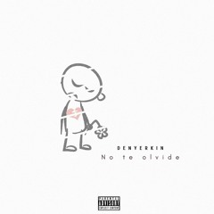 Denyerkin - No te olvide