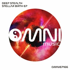 OUT NOW: DEEP STEALTH - STELLAR BIRTH EP (OmniEP166)