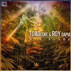 Toadcore & Roy Dapia- A Trip On Marihuana (Original Mix)