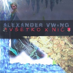 Alexander VWng - Všetko x Nič