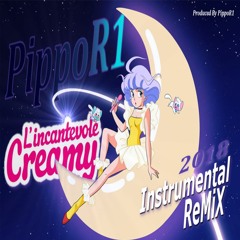 L'incantevole Creamy - PippoR1 (Instrumental ReMiX 2018)
