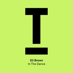 Eli Brown – In The Dance – BBC Radio 1, Annie Mac - Out NOW!