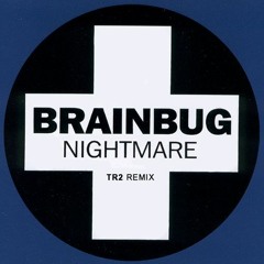 Brainbug  - Nightmare (TR2 Remix)