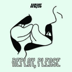 Aap uit de Mouw - Replay, please (REMIX) [FREE DOWNLOAD = FULL TRACK]