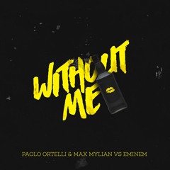Paolo Ortelli & Max Mylian vs Eminem - Without me (FREE DOWNLOAD)