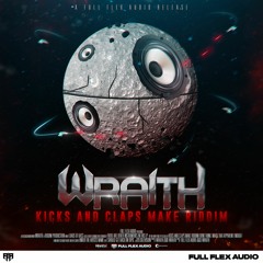 Wraith - Kicks And Claps Make Riddim [Out Now]