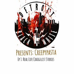Detroit Black and White Radio Presents: Creepypasta ( Ep 1. True Scary Craigslist Stories )