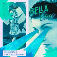 Chemical Surf, Kiko Franco, Blackout - Bella Ciao