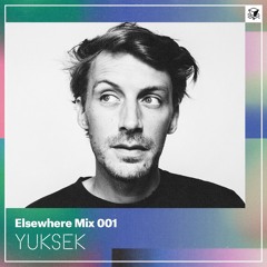 Elsewhere Mix 001: Yuksek